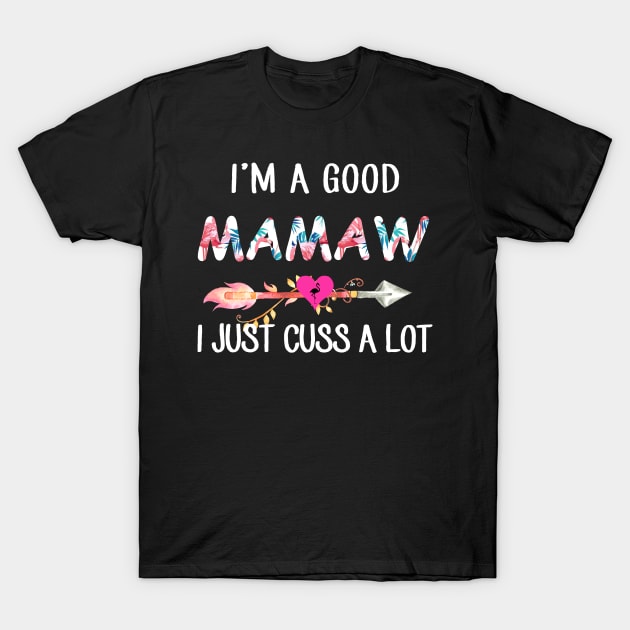 I'm A Good Mamaw Flamingo I Just Cuss A Lot T-Shirt by gotravele store